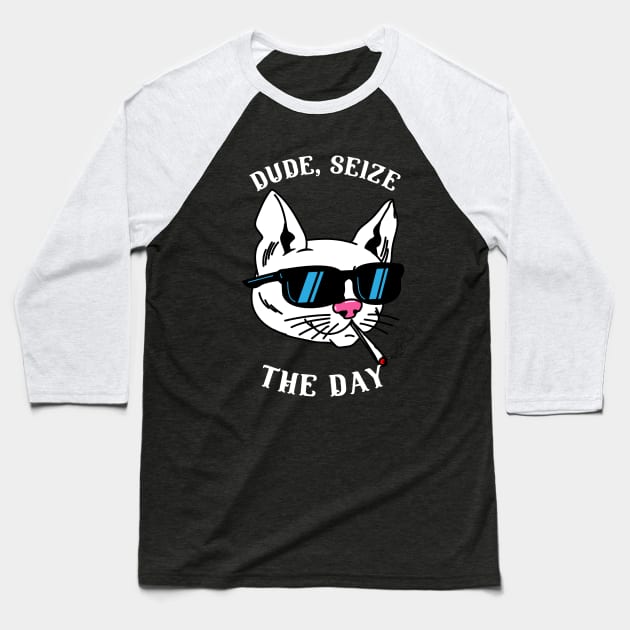 Dude, Seize The Day Baseball T-Shirt by Joco Studio